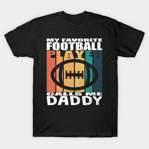 My Favorite Football Player Calls Me Daddy Fathers Day T-Shirt by JaussZ